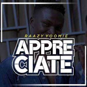 收聽Raazy Yoomie的Appreciate歌詞歌曲