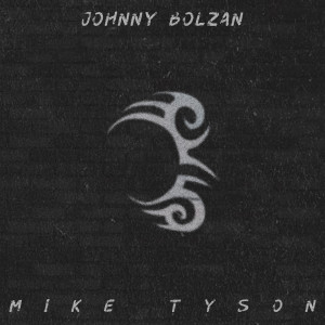Listen to Mike Tyson song with lyrics from Johnny Bolzan