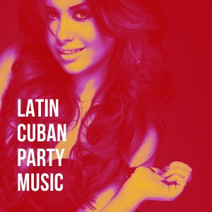 Latin Lounge的專輯Latin Cuban Party Music