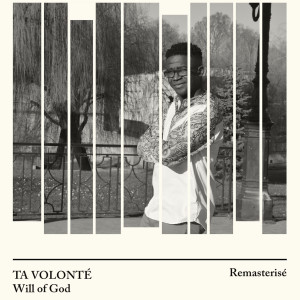 Listen to Ta volonté (2023 Remastered Version) song with lyrics from Will of God