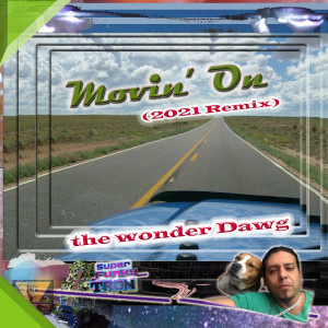 ดาวน์โหลดและฟังเพลง Movin' On (2021 Remix) พร้อมเนื้อเพลงจาก the Wonder Dawg