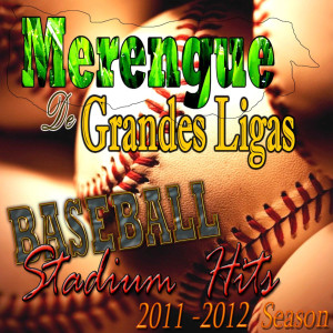 Baseball Stadium Hits的專輯Merengue De Grandes Ligas (2011 - 2012 Season)