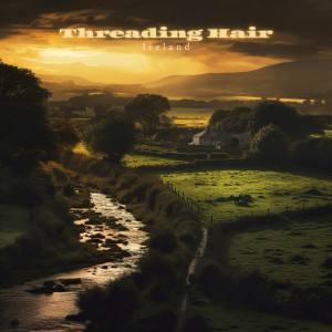 Listen to Ireland song with lyrics from Threading Hair