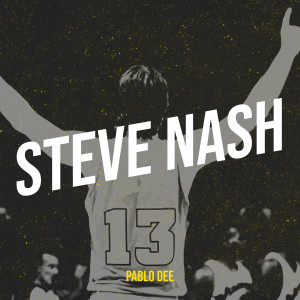 Listen to Steve Nash (Explicit) song with lyrics from Pablo dee