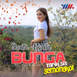 收听Shinta Arsinta的Bunga (Tarik Sis Semongko)歌词歌曲