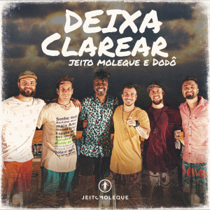 ดาวน์โหลดและฟังเพลง Deixa Clarear (Ao Vivo) พร้อมเนื้อเพลงจาก Jeito Moleque