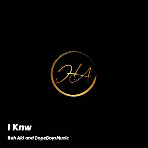 ดาวน์โหลดและฟังเพลง I Knw (Explicit) พร้อมเนื้อเพลงจาก Rah Aki