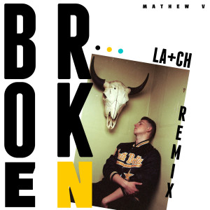 Album Broken (La+ch Remix) from Mathew V