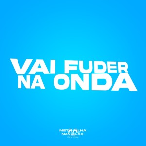 VAI FUDER NA ONDA (Explicit) dari DJ Bruno Prado