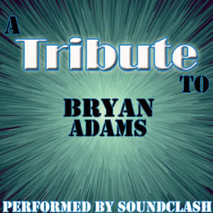 Soundclash的專輯A Tribute to Bryan Adams