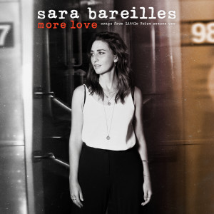อัลบัม More Love - Songs from Little Voice Season One ศิลปิน Sara Bareilles