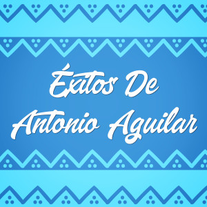 Éxitos de Antonio Aguilar