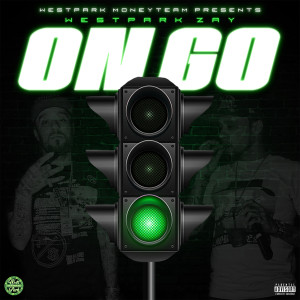 Listen to On Go (Explicit) song with lyrics from WestPark Zay
