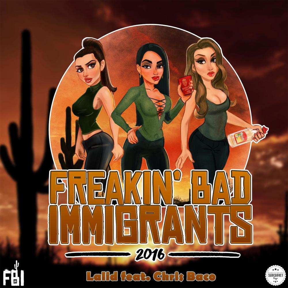 Freakin Bad Immigrants 2016(feat. Chris Baco)