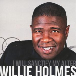 ดาวน์โหลดและฟังเพลง I Will Sanctify My Altar พร้อมเนื้อเพลงจาก Willie Holmes
