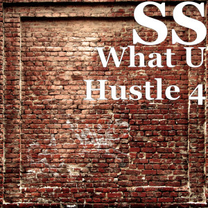 收听SS的What U Hustle 4 (Explicit)歌词歌曲