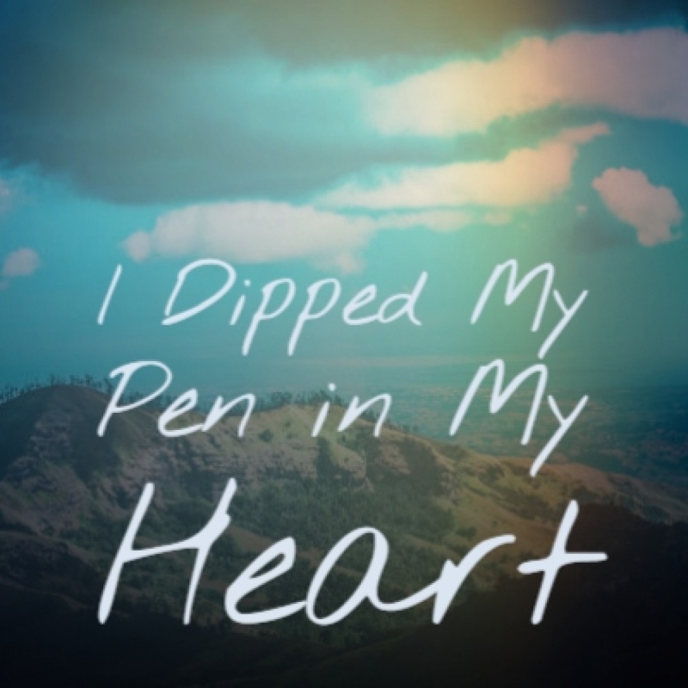 I Dipped My Pen in My Heart