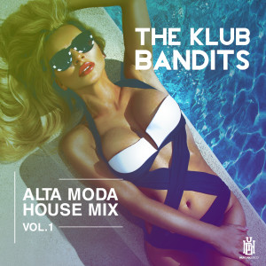 อัลบัม Alta Moda House Mix 2017 Vol. 1 ศิลปิน The Klub Bandits
