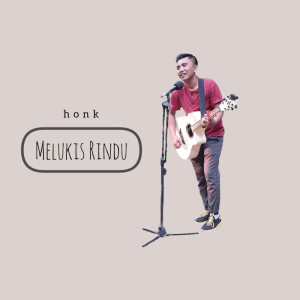 收听Honk的Melukis Rindu (Acoustic)歌词歌曲