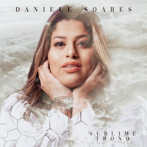 收聽Daniele Soares的Sublime Trono歌詞歌曲