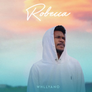 Dengarkan Robecca lagu dari Whllyano dengan lirik