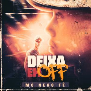 Listen to Deixa em Off song with lyrics from MC Nego Fê