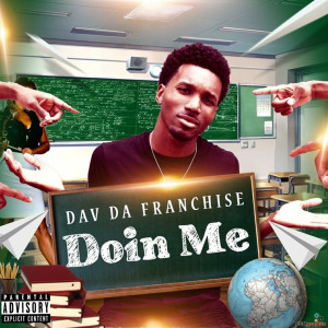 收听Dav Da Franchise的Doin Me (Explicit)歌词歌曲