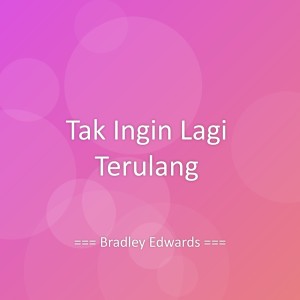 Album Tak Ingin Lagi Terulang from Bradley Edwards