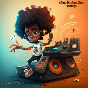 Listen to People Are You Ready song with lyrics from Chalan Alvaro