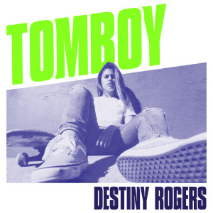 收聽Destiny Rogers的Tomboy歌詞歌曲