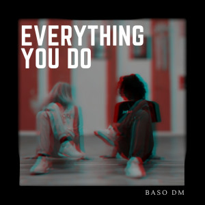 Listen to Everything You Do song with lyrics from Baso DM