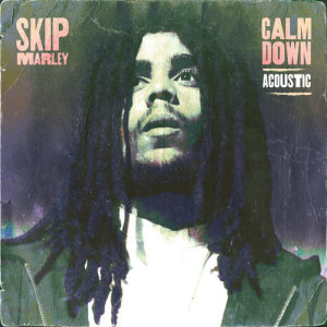 收聽Skip Marley的Calm Down (Acoustic)歌詞歌曲