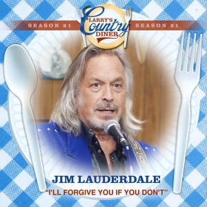 Jim Lauderdale的專輯I'll Forgive You If You Don't (Larry's Country Diner Season 21)