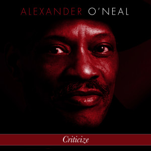 ดาวน์โหลดและฟังเพลง Criticize พร้อมเนื้อเพลงจาก Alexander O'Neal