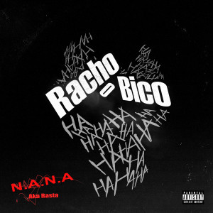 收聽N.A.N.A.的Racho o Bico (Explicit)歌詞歌曲