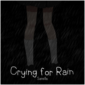 Listen to Crying for Rain (Explicit) song with lyrics from satella