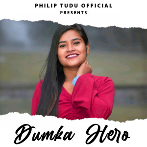 Listen to Dumka Hero song with lyrics from Tina Hembrom
