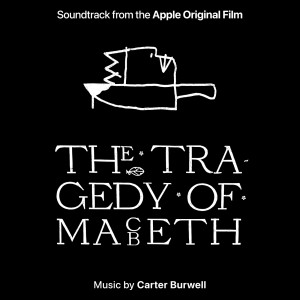 อัลบัม The Tragedy of Macbeth (Soundtrack from the Apple Original Film) ศิลปิน Carter Burwell