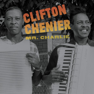 Clifton Chenier的專輯Mr. Charlie (Live)