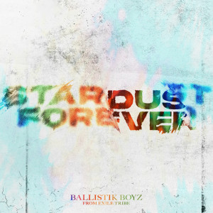 BALLISTIK BOYZ from EXILE TRIBE的專輯Stardust Forever