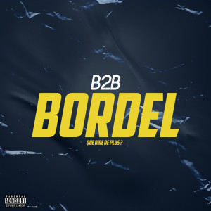 收聽B2B的Bordel (Que dire de plus?|Explicit)歌詞歌曲