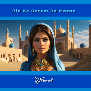Album Bia Ke Borem Ba Mazar oleh DJ Fawad