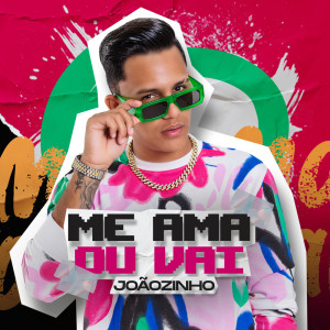 收聽Joãozinho的Me Ama ou Vai歌詞歌曲