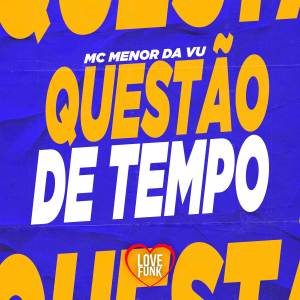收聽MC Menor da Vu的Questão de Tempo歌詞歌曲