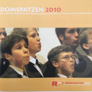 Domspatzen 2010 - Die schönste Chormusik der Regensburger Domspatzen aus der Musikstadt Regensburg