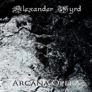 ดาวน์โหลดและฟังเพลง Arcana Opera พร้อมเนื้อเพลงจาก Alexander Wyrd