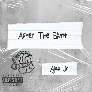 Listen to After the Blunt (Explicit) song with lyrics from Ajax Jr