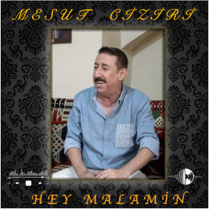 Listen to Hey Malamin song with lyrics from Mesut Ciziri
