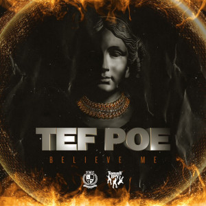 ดาวน์โหลดและฟังเพลง Believe Me (Explicit) พร้อมเนื้อเพลงจาก Tef Poe