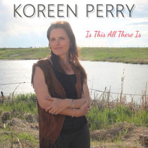 Listen to Is This All There Is song with lyrics from Koreen Perry